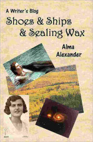 Title: Ships & Shoes & Sealing Wax, Author: Alma Alexander
