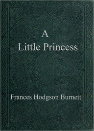 Title: A Little Princess, Author: Frances Hodgson Burnett