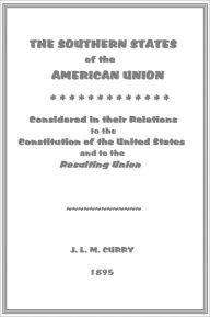 Title: The Southern States of the American Union [1895], Author: Jabez Lamar Monroe Curry