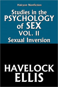 Title: Studies in the Psychology of Sex Vol. II: Sexual Inversion by Havelock Ellis, Author: Havelock Ellis