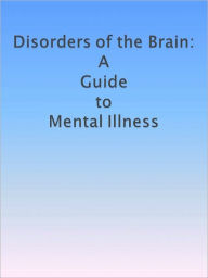 Title: Disorders of the Brain: A Guide to Mental Illness, Author: Anonymous