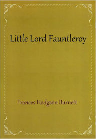 Title: Little Lord Fauntleroy, Author: Frances Hodgson Burnett