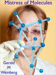 Title: Mistress of Molecules, Author: Gerald Weinberg