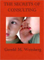 The Secrets of Consulting: A Guide to Giving and Getting Advice Successfully