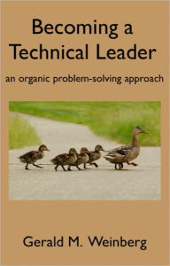 Title: Becoming a Technical Leader, Author: Gerald Weinberg