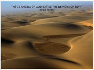 Title: TTHE 72 ANGELS OF GOD BATTLE THE DEMONS OF EGYPT, Author: KEN NUNOO