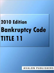 Title: Bankruptcy Code - Title 11 (2010 edition), Author: Paula Brown