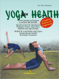 Title: Yoga For Health Curative Powers Of Yogasanas, Author: N.S. Ravishankar