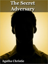 Title: The Secret Adversary (Tommy and Tuppence Series), Author: Agatha Christie