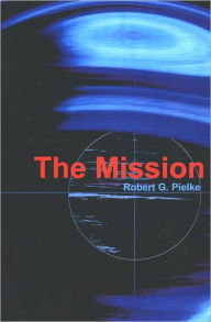Title: The Mission, Author: Robert Pielke