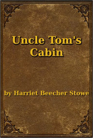 Title: Uncle Tom's Cabin, Author: Harriet Beecher Stowe