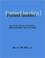 Title: Fractured Anecdotes I, Author: Betsy Mcmillan