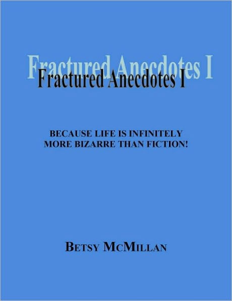 Fractured Anecdotes I