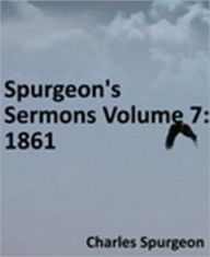 Title: Spurgeon's Sermons Volume 7: 1861, Author: Charles Haddon Spurgeon