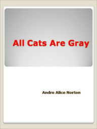 Title: All Cats Are Gray, Author: Andre Norton