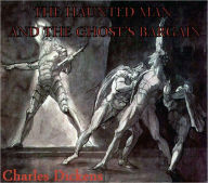 Title: THE HAUNTED MAN AND THE GHOST’S BARGAIN, Author: Charles Dickens