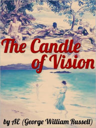 Title: The Candle of Vision, Author: (george William Russell) Ae