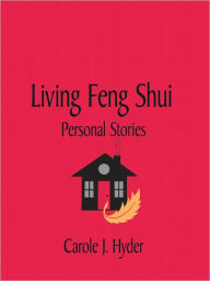 Title: Living Feng Shui - Personal Stories, Author: Carole J. Hyder