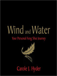 Title: Wind and Water: Your Personal Feng Shui Journey, Author: Carole J. Hyder