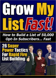 Title: Grow My List Fast, Author: Anonymous