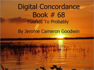 Title: Pounds To Probably - Digital Concordance Book 68, Author: Jerome Goodwin