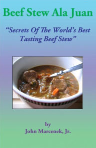 Title: Beef Stew Ala Juan, Author: John Marcenek