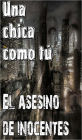 una chica como tú el asesino inocente (BOOK 2)