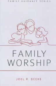 Title: Family Worship, Author: Joel Beeke