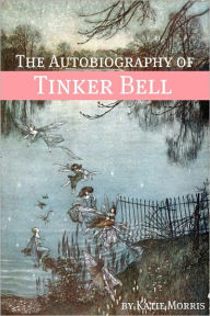 Title: The Autobiography of Tinker Bell, Author: Katie Morris