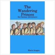 Title: The Wandering Princes, Author: Maria Aragon