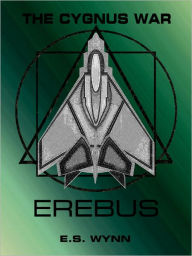 Title: The Cygnus War: Erebus, Author: E.S. Wynn