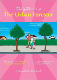 Title: Molly Moccasins -- The Urban Forester, Author: Victoria Ryan O'Toole