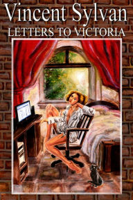 Title: Letters To Victoria, Author: Vincent Sylvan