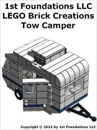 Title: 1st Foundations LEGO Brick Creations - Instructions for a Tow Camper, Author: 1st foundations LLC