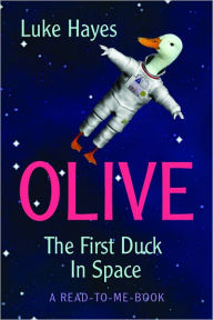 Title: Olive: The First Duck in Space, Author: Luke Hayes