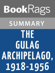 Title: The Gulag Archipelago, 1918-1956 by Aleksandr Isaevich Solzhenitsyn l Summary & Study Guide, Author: BookRags