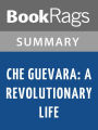 Che Guevara: A Revolutionary Life by Jon Lee Anderson l Summary & Study Guide