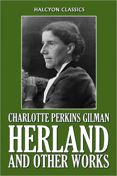 Herland and Other Works by Charlotte Perkins Gilman