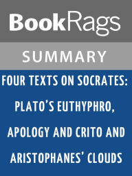 Title: Four Texts on Socrates: Plato's Euthyphro, Apology, and Crito and Aristophanes' Clouds by Thomas G. West l Summary & Study Guide, Author: BookRags