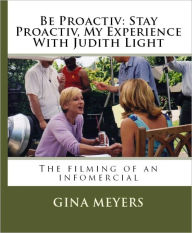 Title: Be Proactiv Stay Proactiv, My Experience With Judith Light, Author: Gina Meyers