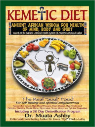 Title: The Kemetic Diet, Food for Body, Mind and Spirit, Author: Muata Ashby