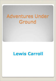 Title: Adventures Under Ground - New Century Edition with DirectLink Technology, Author: Lewis Carroll