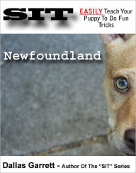 Title: How To Train Your Newfoundland To Do Fun Tricks, Author: Dallas Garrett