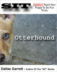 Title: How To Train Your Otterhound To Do Fun Tricks, Author: Dallas Garrett