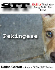 Title: How To Train Your Pekingese To Do Fun Tricks, Author: Dallas Garrett