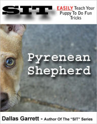 Title: How To Train Your Pyrenean Shepherd To Do Fun Tricks, Author: Dallas Garrett