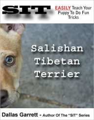 Title: How To Train Your Salishan Tibetan Terrier To Do Fun Tricks, Author: Dallas Garrett