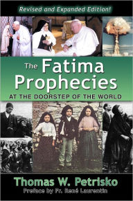Title: The Fatima Prophecies: At the Doorstep of the World, Author: Thomas Petrisko