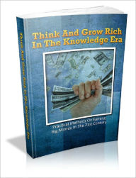 Title: Think And Grow Rich In The Knowledge Era, Author: Anonymous