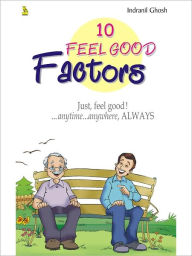 Title: 10 Feel Good Factors Of Life, Author: Indranil Ghosh